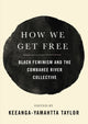 Book cover of: How We Get Free. By: Keeanga-Yamahtta Taylor