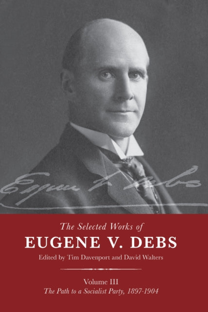 Book cover of: Selected Works of Eugene V. Debs Vol. III. By: Tim Davenport
