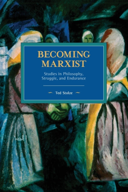 Book cover of: Becoming Marxist. By: Ted Stolze