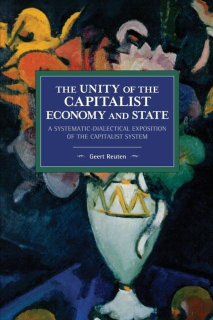 Book cover of: unity of the capitalist economy and state. By: Geert Reuten