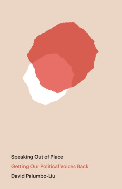 Book cover of: Speaking Out of Place. By: David Palumbo-Liu