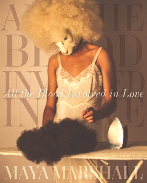 Book cover of: All the Blood Involved in Love. By: Maya Marshall