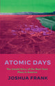 Book cover of: Atomic Days. By: Joshua Frank