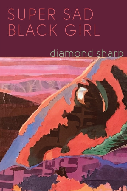 Book cover of: Super Sad Black Girl. By: Diamond Sharp