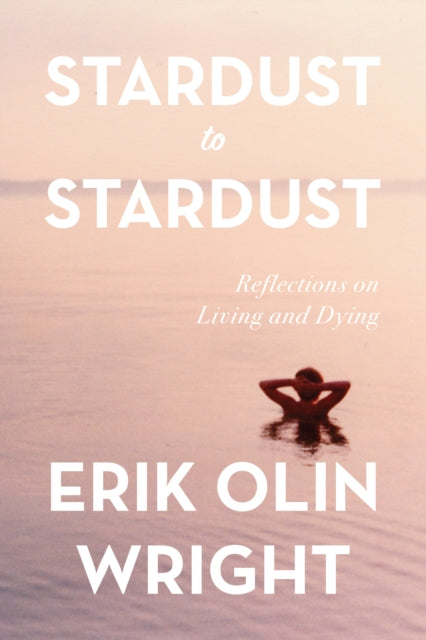 Book cover of: Stardust to Stardust. By: Erik Olin Wright