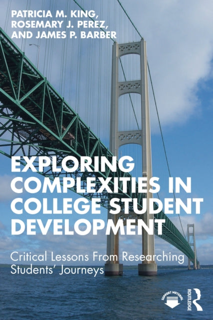 Book cover of: Exploring Complexities in College Student Development. By: Patricia M. King,Rosemary J. Perez,James P. Barber