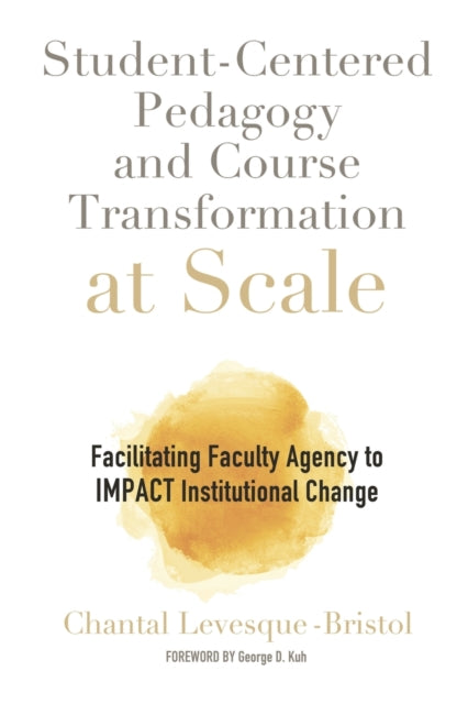 Book cover of: Student-Centered Pedagogy and Course Transformation at Scale. By: Chantal Levesque-Bristol