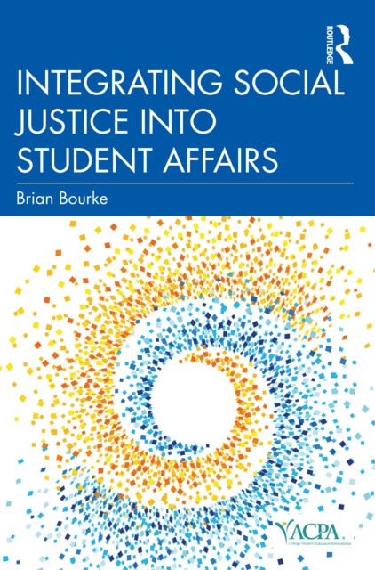 Book cover of: Integrating Social Justice into Student Affairs. By: Brian Bourke