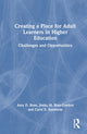 Book cover of: Creating a Place for Adult Learners in Higher Education. By: Amy D. Rose