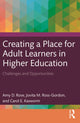Book cover of: Creating a Place for Adult Learners in Higher Education. By: Amy D. Rose