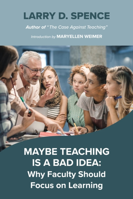 Book cover of: Maybe Teaching is a Bad Idea. By: Larry D. Spence