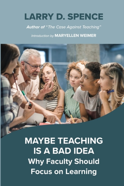 Book cover of: Maybe Teaching is a Bad Idea. By: Larry D. Spence
