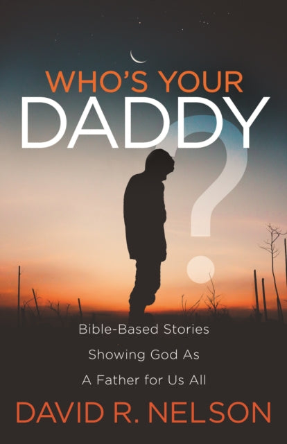 Book cover of: Who's Your Daddy?. By: David R. Nelson