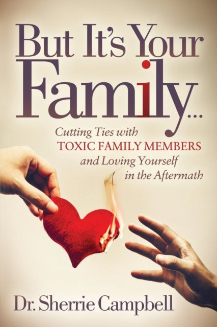 Book cover of: But It's Your Family.... By: Dr. Sherrie Campbell