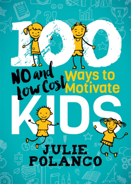 Book cover of: 100 Ways to Motivate Kids. By: Julie Polanco