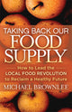Book cover of: Taking Back Our Food Supply. By: Michael Brownlee