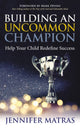 Book cover of: Building an Uncommon Champion. By: Jennifer Matras