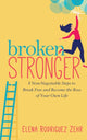 Book cover of: Broken Stronger. By: Elena Rodriguez Zehr