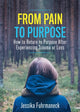 Book cover of: From Pain to Purpose. By: Jessika Fuhrmaneck