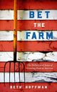 Book cover of: Bet the Farm. By: Beth Hoffman