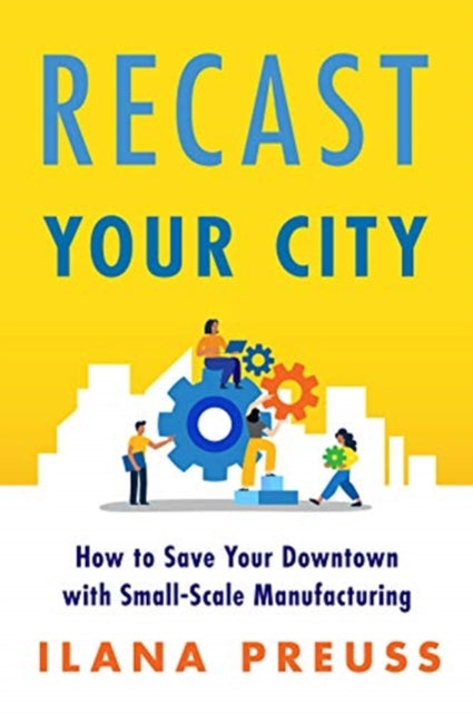 Book cover of: Recast Your City. By: Ilana Preuss