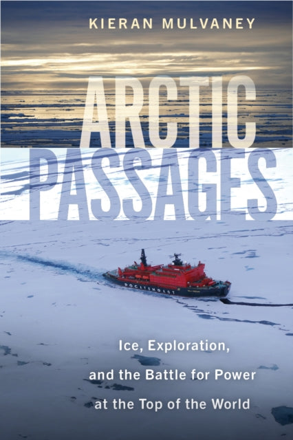 Book cover of: Arctic Passages. By: Kieran Mulvaney