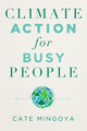 Book cover of: Climate Action for Busy People. By: Cate Mingoya-LaFortune