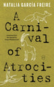 Book cover of: Carnival of Atrocities. By: Natalia García Freire