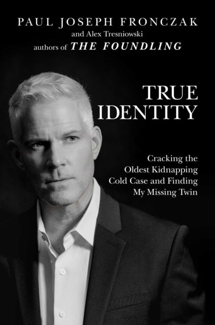 Book cover of: True Identity. By: Paul Joseph Fronczak