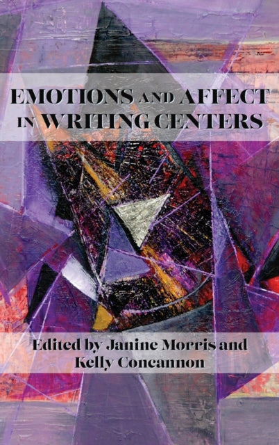 Book cover of: Emotions and Affect in Writing Centers. By: Janine Morris