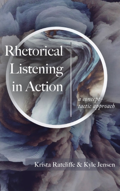 Book cover of: Rhetorical Listening in Action. By: Krista Ratcliffe
