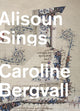 Book cover of: Alisoun Sings. By: Caroline Bergvall