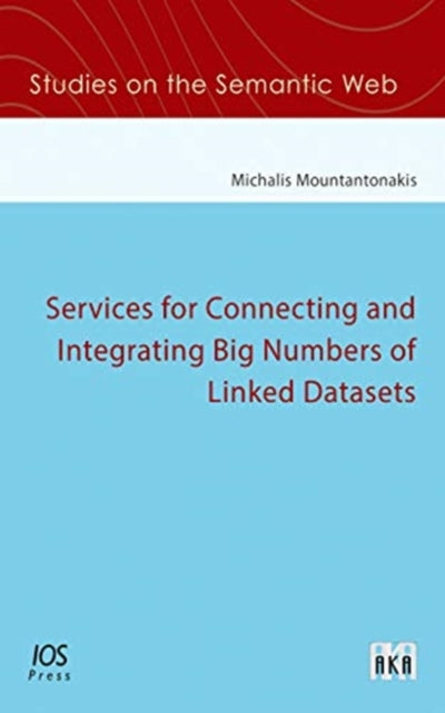 Book cover of: Services for Connecting and Integrating Big Numbers of Linked Datasets. By: M. Mountantonakis