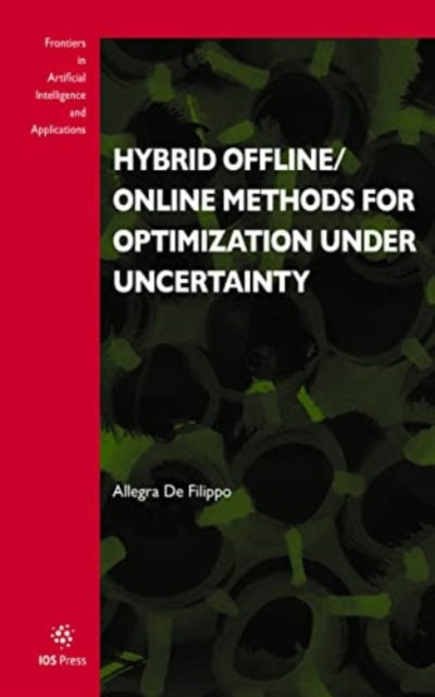 Book cover of: Hybrid Offline/Online Methods for Optimization Under Uncertainty. By: A. De Filippo