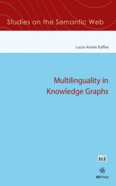 Book cover of: Multilinguality in Knowledge Graphs. By: L. -A Kaffee