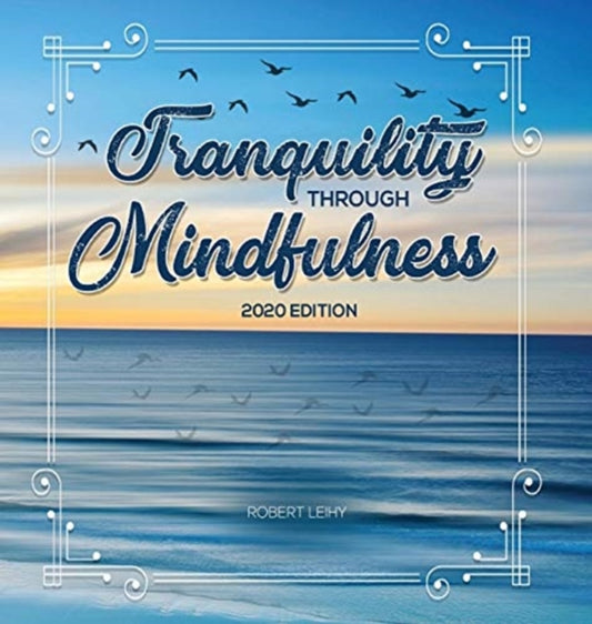Book cover of: Tranquility Through Mindfulness. By: Robert Leihy