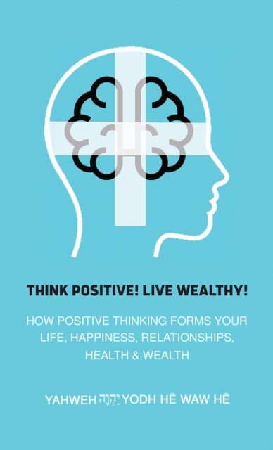 Book cover of: Think Positive! Live Wealthy!