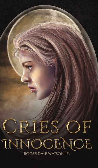 Book cover of: Cries of Innocence. By: Roger Dale Watson Jr.