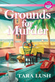 Book cover of: Grounds for Murder. By: Tara Lush