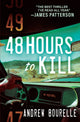 Book cover of: 48 Hours to Kill. By: Andrew Bourelle