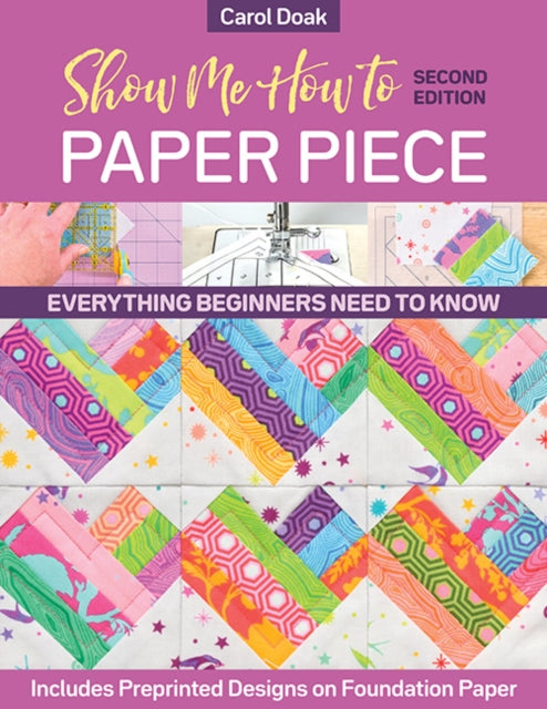 Book cover of: Show Me How to Paper Piece (Second Edition). By: Carol Doak