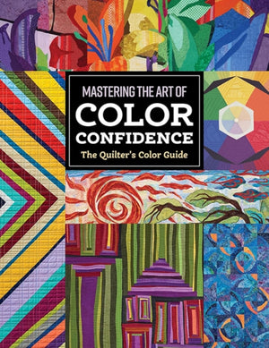 Quilter's Color Guide, Mastering the Art of Color Confidence