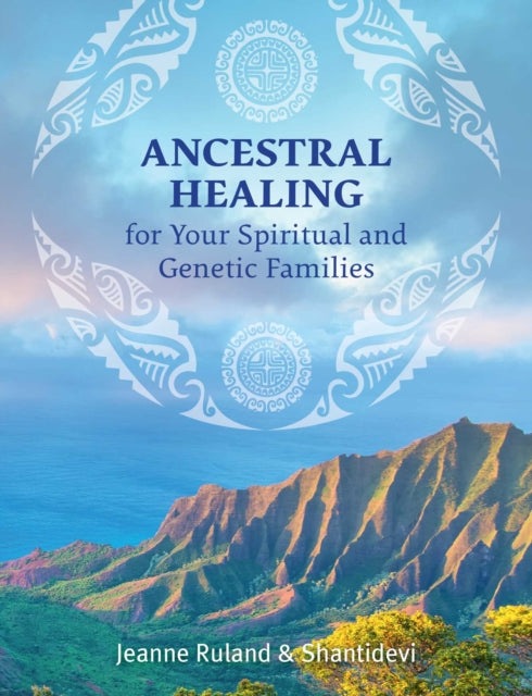 Book cover of: Ancestral Healing for Your Spiritual and Genetic Families. By: Jeanne Ruland