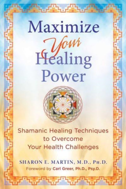 Book cover of: Maximize Your Healing Power. By: Sharon E. Martin