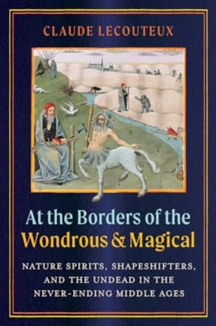 Book cover of: At the Borders of the Wondrous and Magical. By: Claude Lecouteux