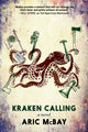 Book cover of: Kraken Calling. By: Aric McBay