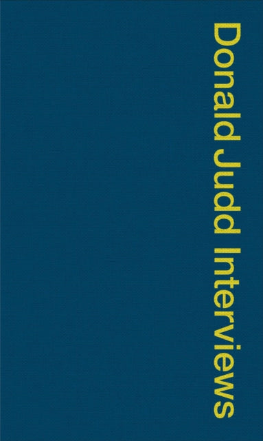 Book cover of: Donald Judd Interviews. By: Donald Judd
