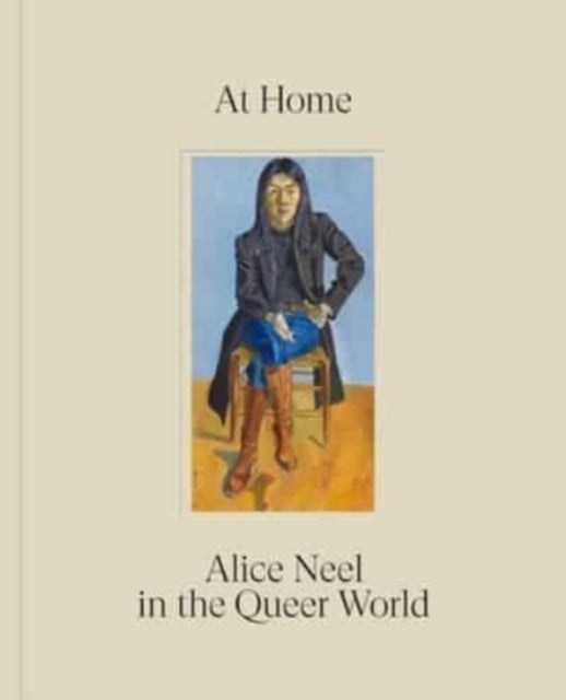 Book cover of: At Home: Alice Neel in the Queer World. By: Alice Neel