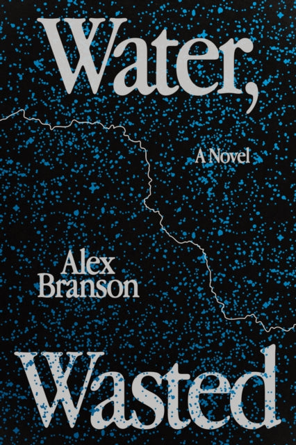 Book cover of: Water, Wasted. By: Alex Branson