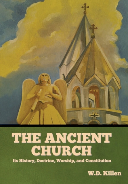 Book cover of: Ancient Church. By: W D Killen